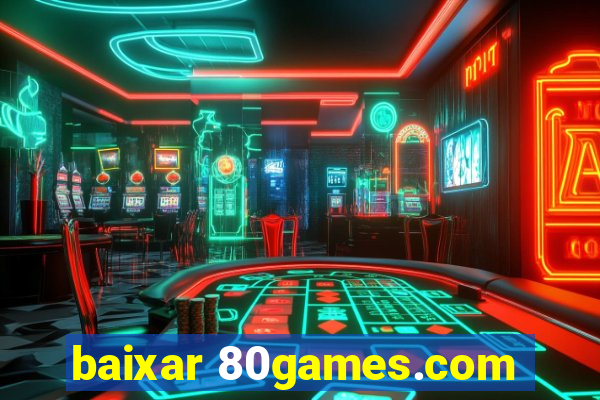 baixar 80games.com